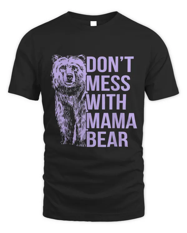Dont Mess with Mama Bear. 1