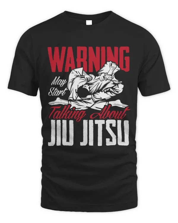 Warning May Start Talking About Jiu Jitsu Funny Jiu Jitsu