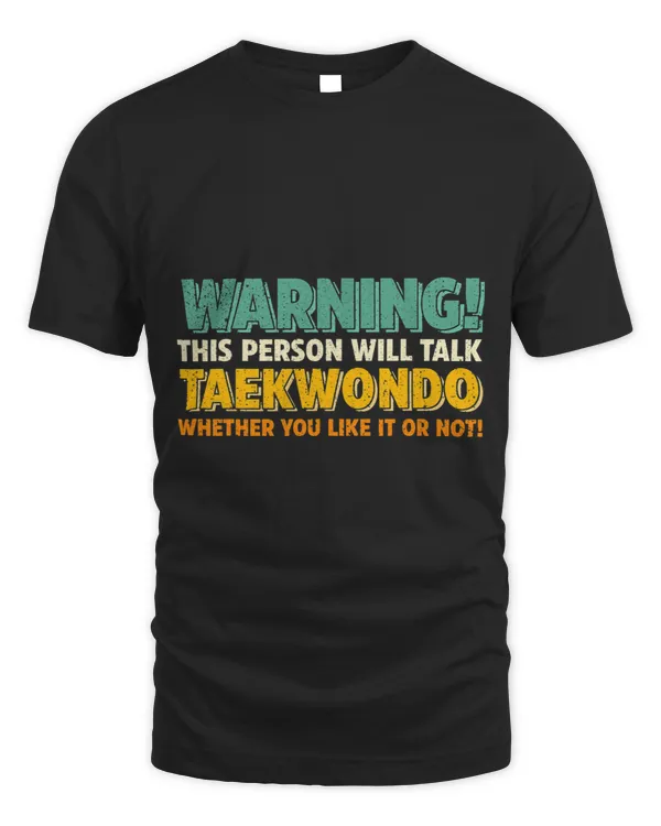 Warning person will talk taekwondo Martial arts