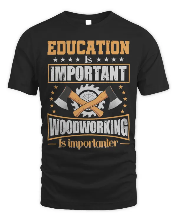 Education Is Important But Woodworking Is Importanter