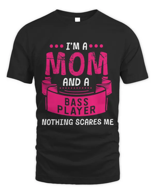 Womens A Mom And Bassplayer Nothing Scares Me Guitar Band Funny 3