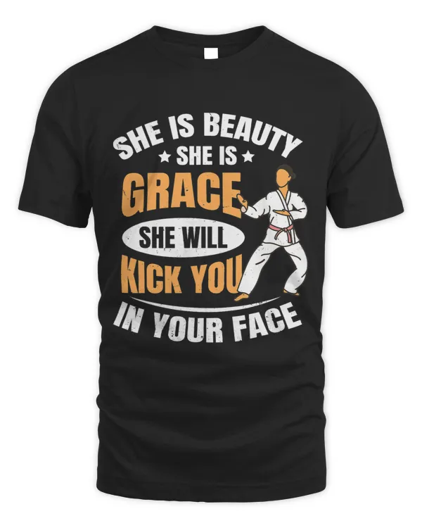 She Is Beauty She Is Grace She Will Kick you Karate Girl