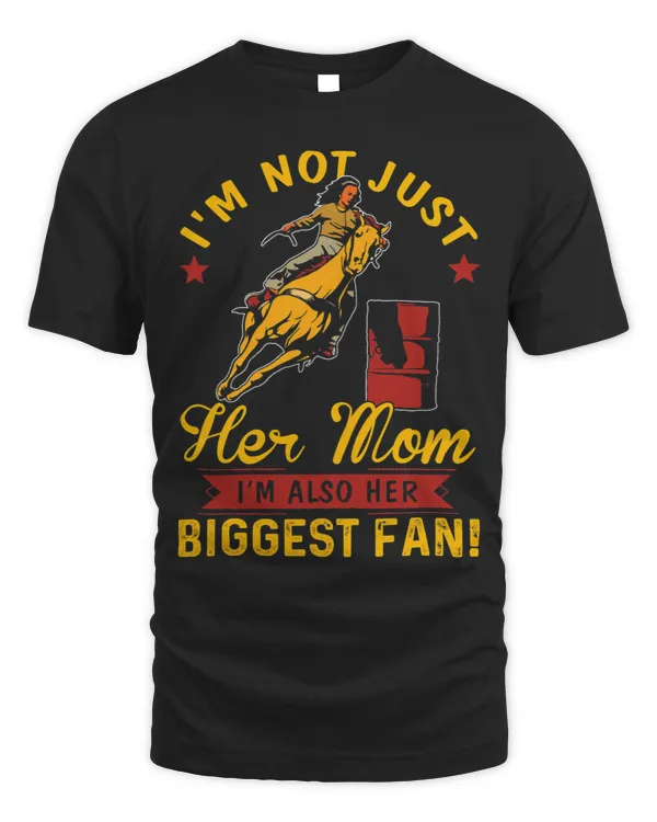 Womens Barrel Racing Mom Tee Im Not Just Her Mom Im Biggest Fan