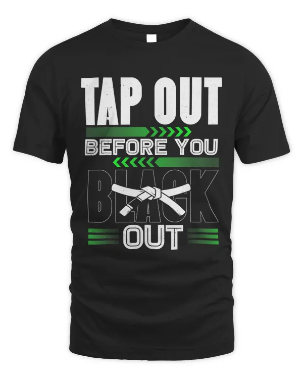 Tap Out Before You Black Out MMA BJJ Funny Jiu Jitsu