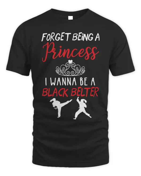 Womens Forger Being A Princess I Wanna Be A Black Belter Karate