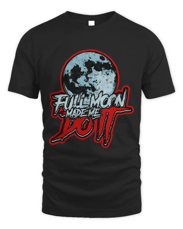 Full moon it made me do it Dark halloween full moon