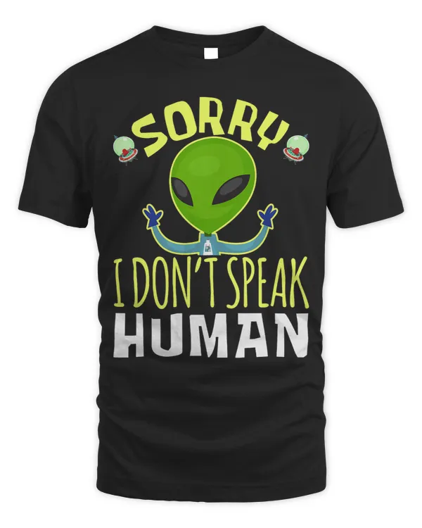 Extraterrestrial Green Face Sorry I Dont Speak Human