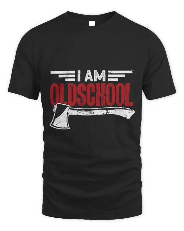 I Am Oldschool Woodworking Lumbermen Woodcutter Lumberjack