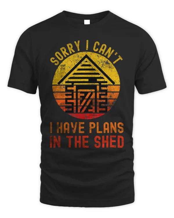 I Cant I Have Plans In The Shed Funny Toolshed Workshop
