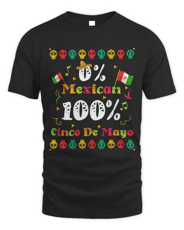 Funny 0 Mexican 100 Cinco De Mayo Mexican Fiesta