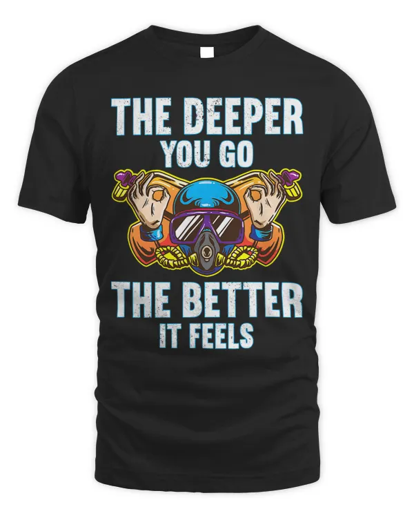 The Deeper You Go The Better It Feels