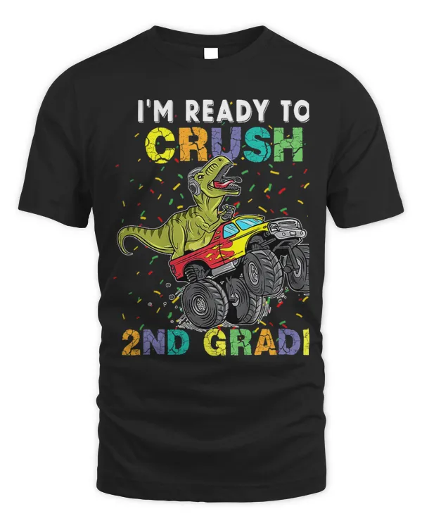 Monster Truck Dinosaur Im Ready To Crush 2Nd Grade TRex