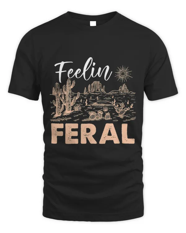 Feelin Feral Cactus Desert Sun Sand Plants