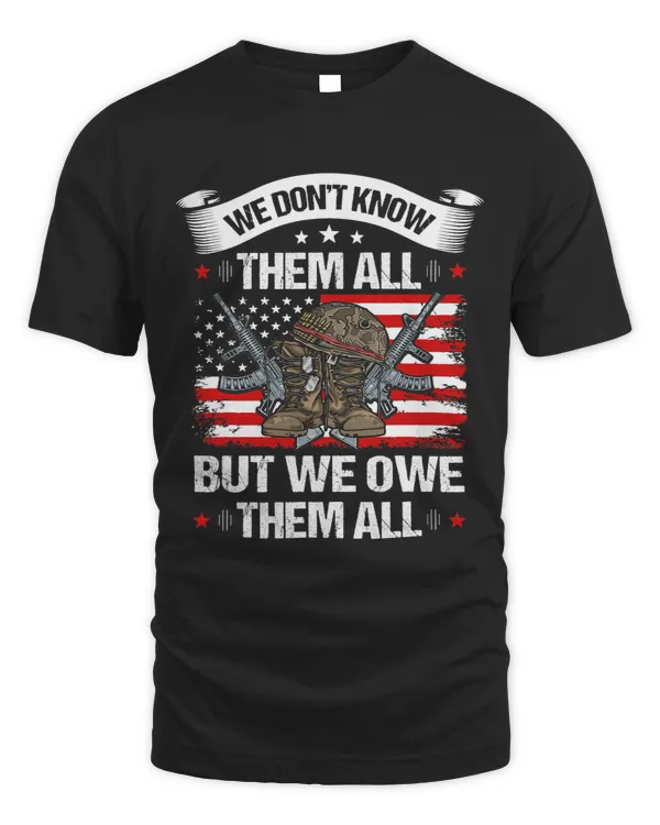We Dont Know Them All But We Owe Them All USA Flag Veterans