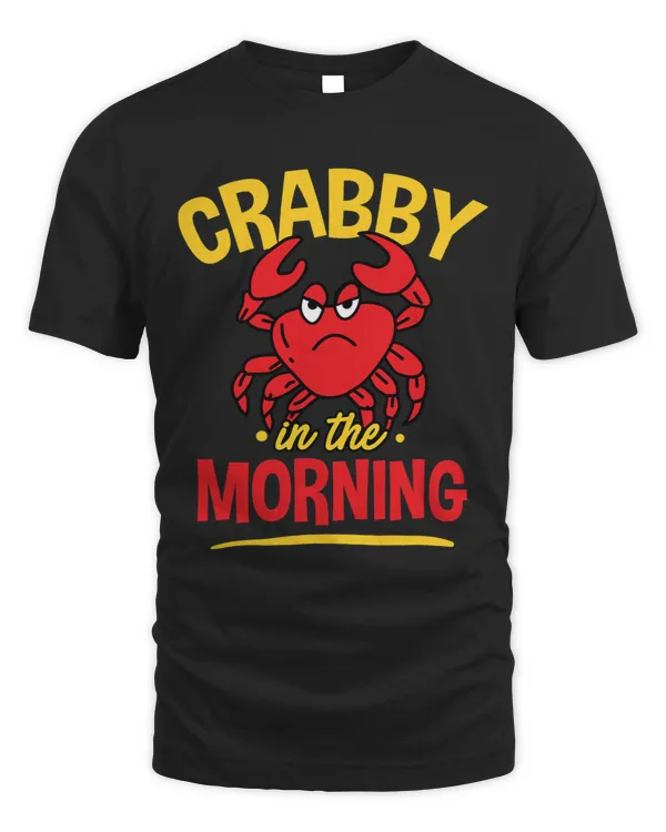 Crabby In The Morning 2Crab Eater Seafood Lover Pun