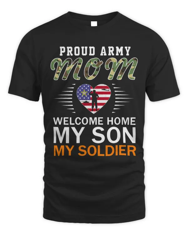 Welcome Home My Son My SoldierProud Army Mom Army
