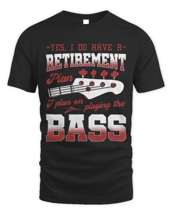 Yes I Do Have A Retirement Plan Bassist Bass Guitar Gift 3