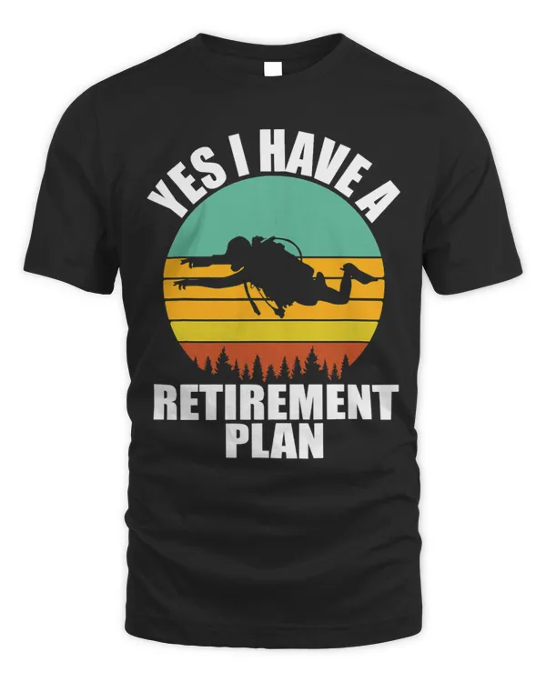 Yes I Have A Retirement Plan Funny Scuba Diving