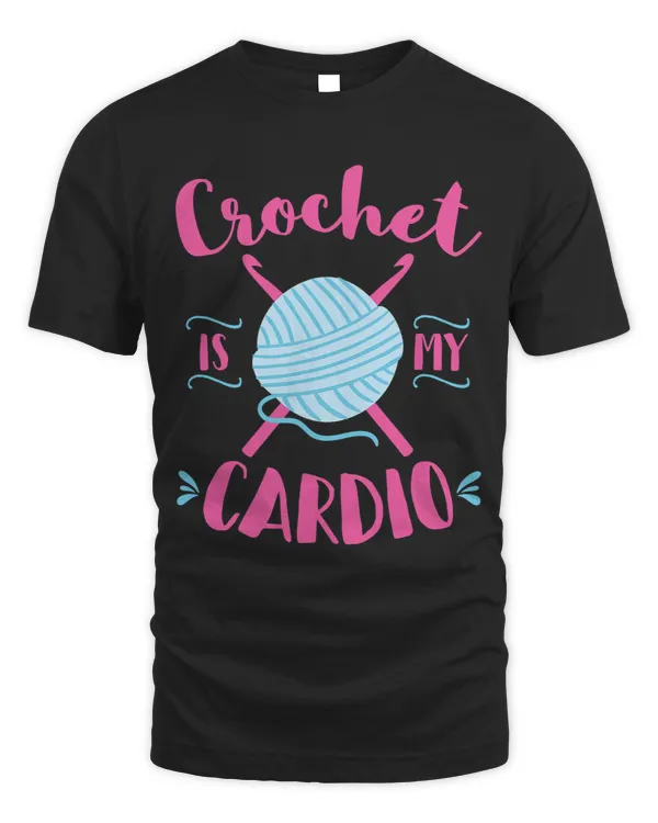 Crochet Is My Cardio Funny Crocheting Needlework Hobby Gift