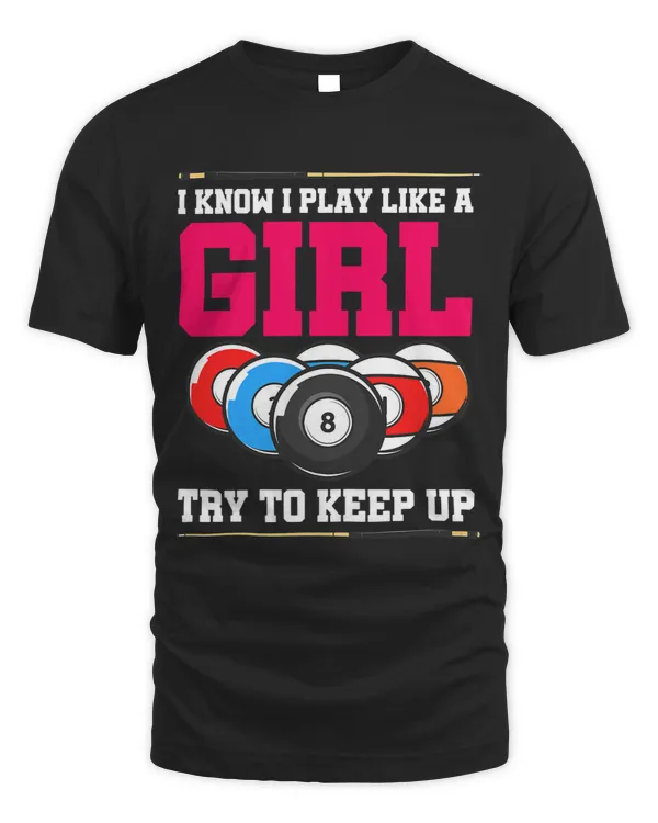 Womens I Know I Play Like A Girl Try To Keep Up Billards Pools