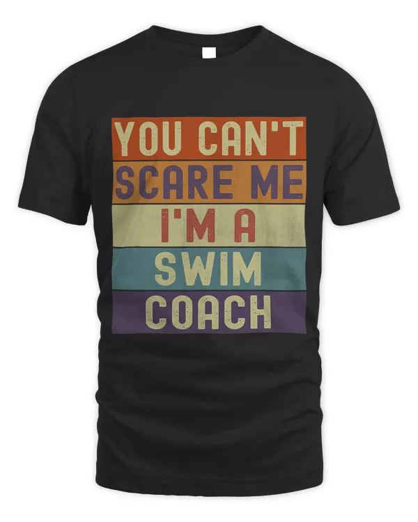Swim Coach Funny You Cant Scare Me Swimming Vintage Retro