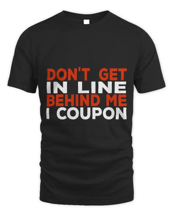 Dont get in line behind me. I coupon