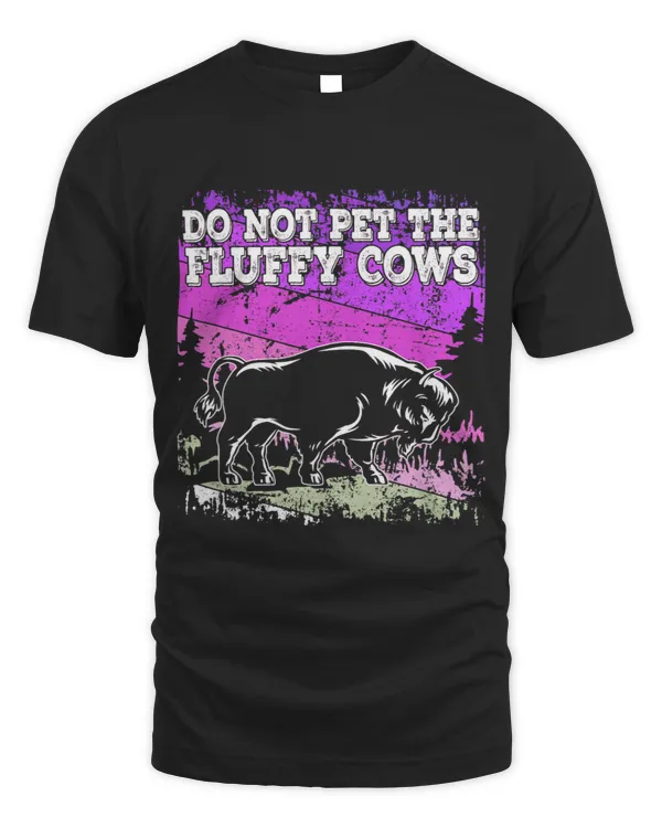 Cattle Cow Vintage Do Not Pet The Fluffy Cows Tee Retro American Bison