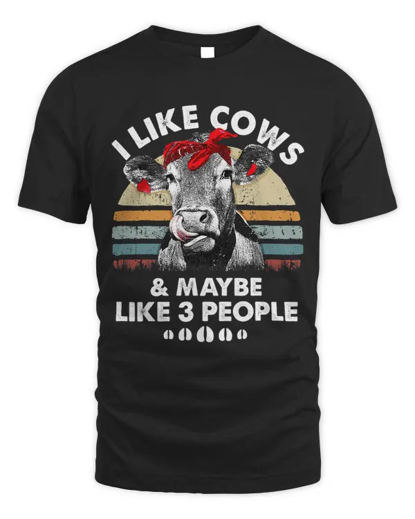 Cattle Cow Vintage Heifer Cow Gift I Like Cows And Maybe Like 3 People
