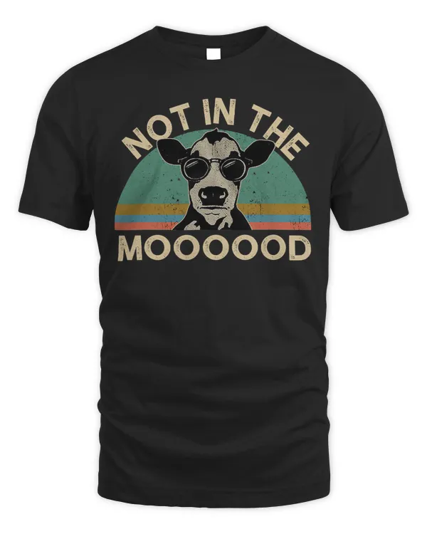 Cattle Cow Vintage Not In The Moooood Funny Cow Farm Farmer 217