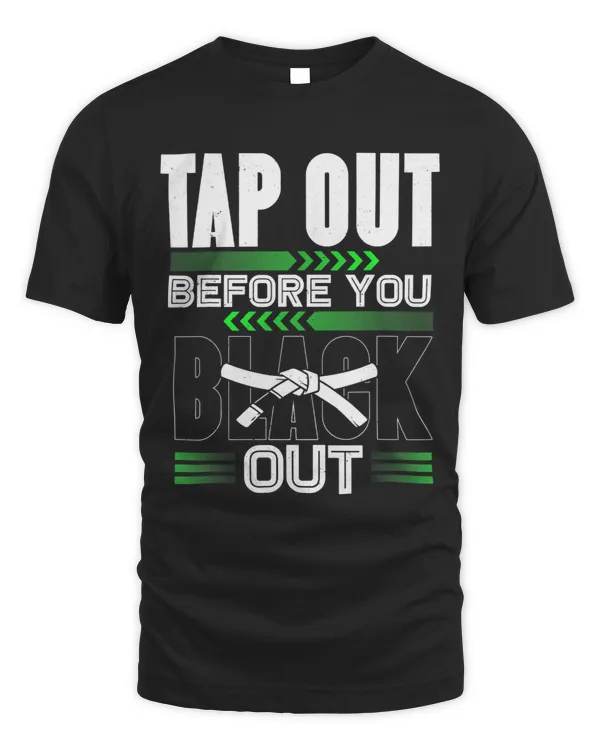 Tap Out Before You Black Out MMA BJJ Funny Jiu Jitsu