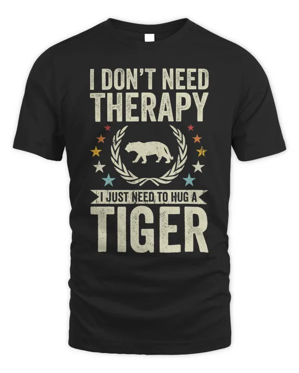 Dont Need Therapy Just Hug Tiger