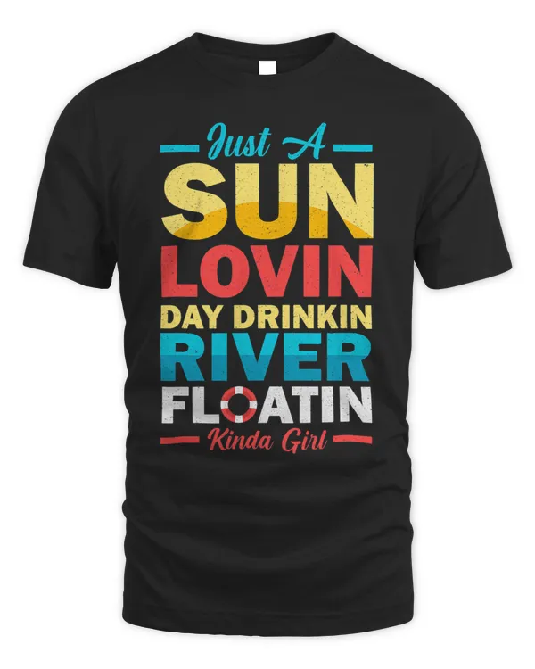 Funny Just A Sun Lovin Day Drinkin River Floatin Float Trip