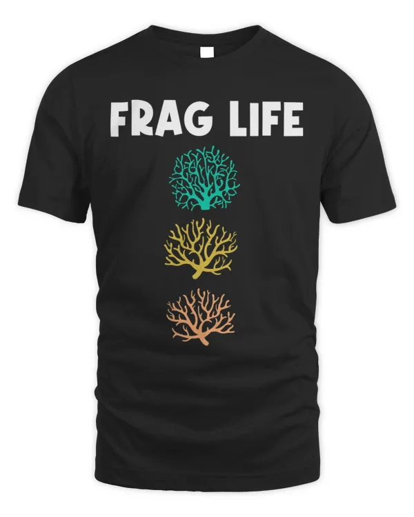 Frag Life Aquarium Aquarist Joke Coral Reeff Saltwaterr