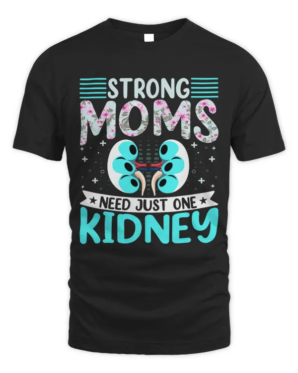 Strong Moms Need Just One Kidney Kidney Organ Donor mom