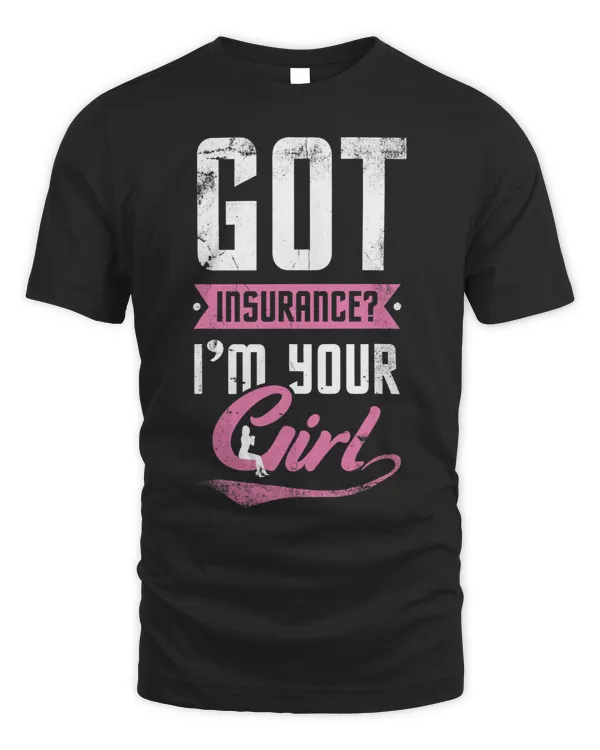Got Insurance Im Your Girl Insurance