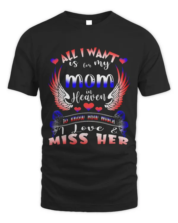 All I Want Is For My Mom In Heaven I Love 2Miss Her 21