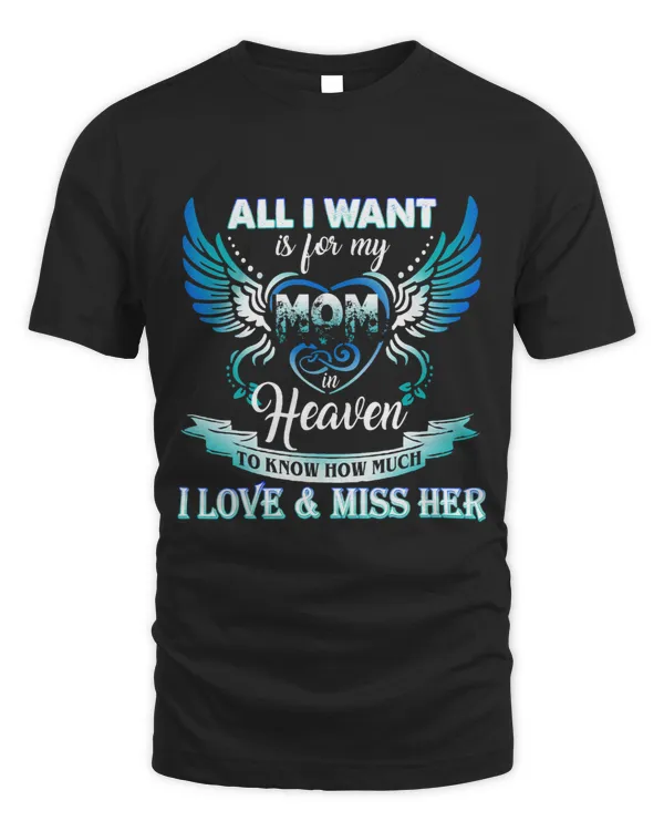 All I Want Is For My Mom In Heaven I Love 2Miss Her