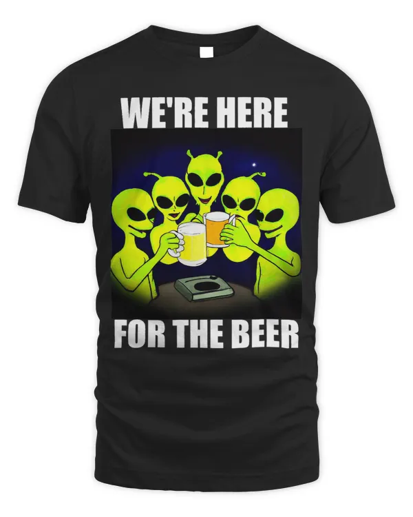 Funny Were Here For The Beer Alien Party