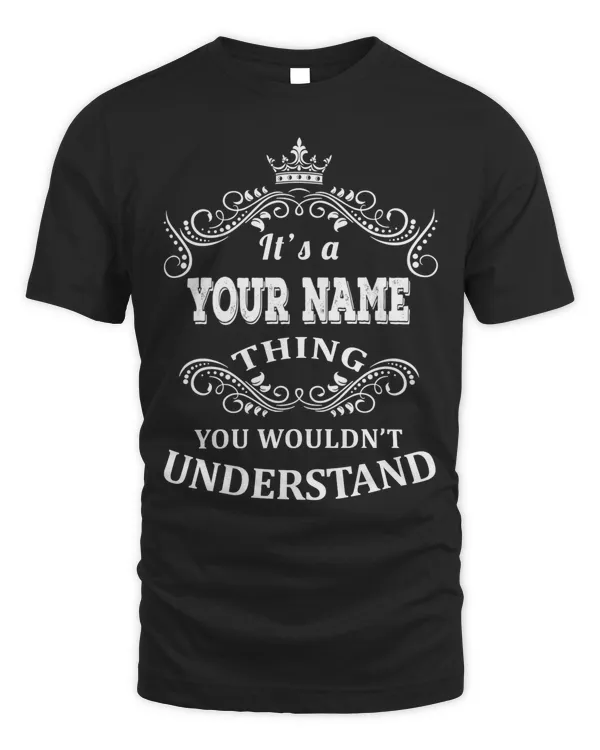 Personalized Perfection: Unleash Your Individuality with Our 'It's A Thing, You Would Understand'-PRINT ON THE BACK