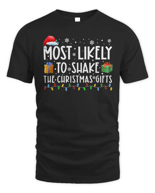 Most Likely To Shake The Christmas Gifts Family Xmas T-Shirt