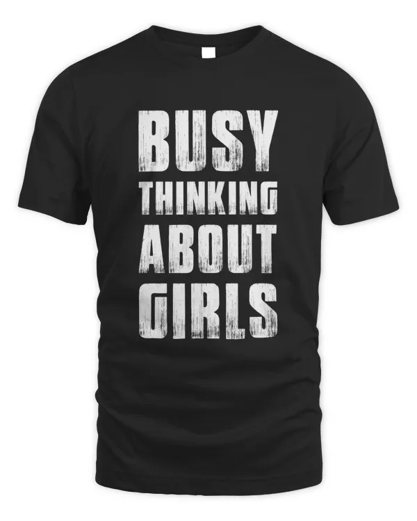 Busy Thinking About Girls Shirt Sweatshirt Hoodie Mug Poster v4