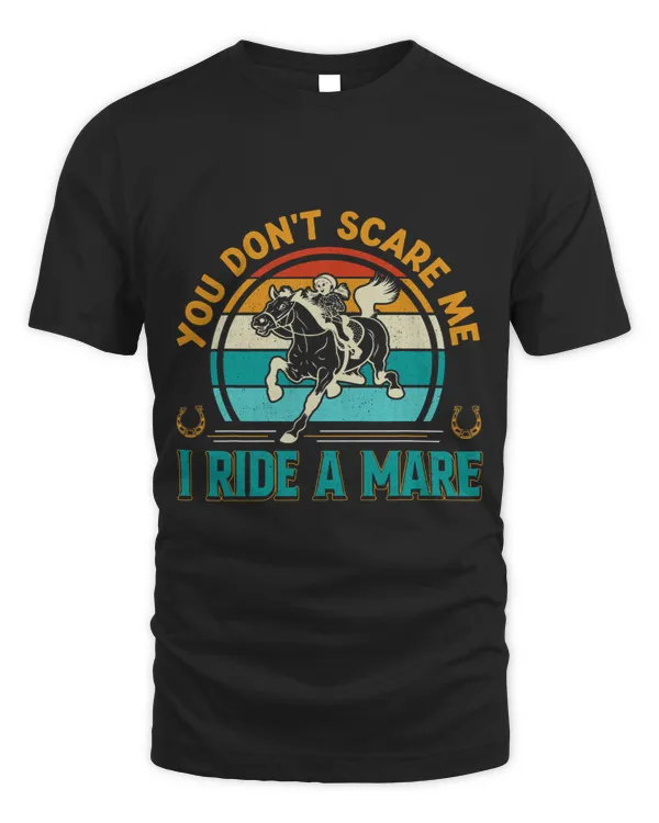 Horse Lover You dont scare me I ride a Mare Horseback riding Horse