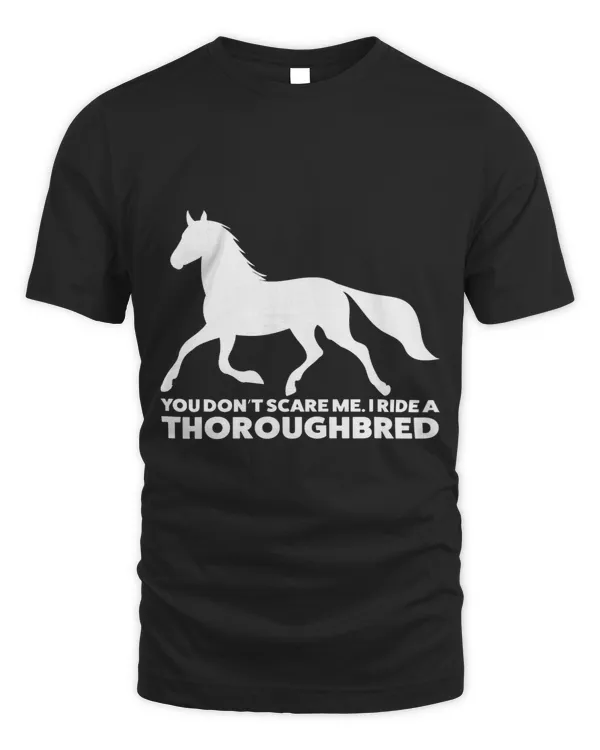 Horse Lover You dont scare me. I ride ride horse