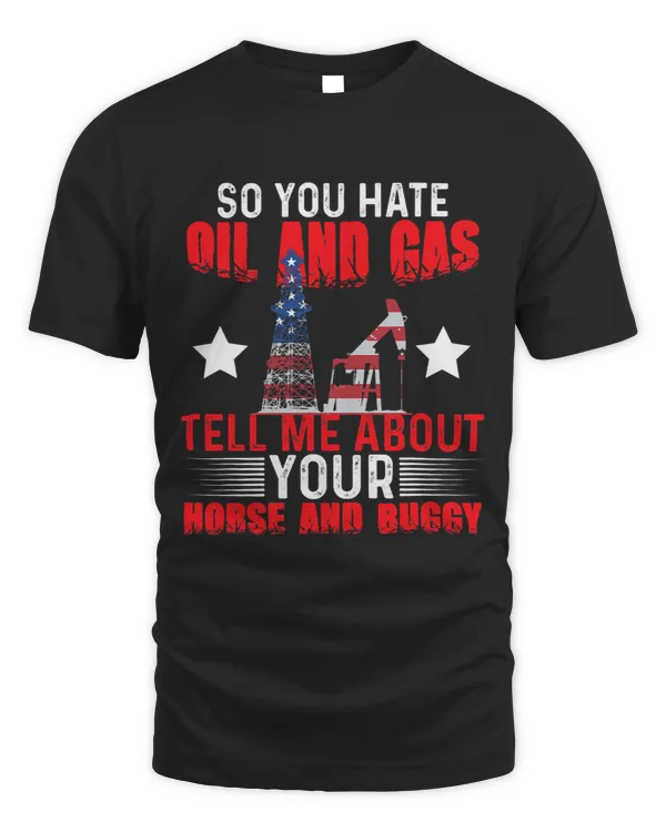 Horse Lover You Hate Oil and Gas 2Tell me about your Horse 2Oilfield 21