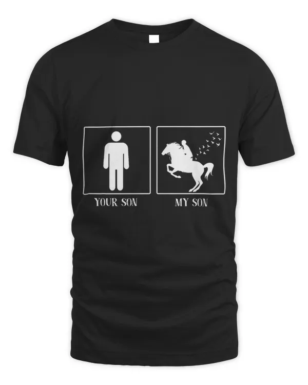 Horse Lover Your Son My Son Horse Riding Mothers Day For Mom Horse Boy