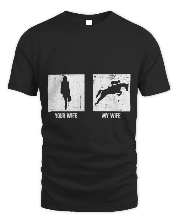 Horse Lover Your Wife My Wife 2Horse Racing Jump Racing Equestrian