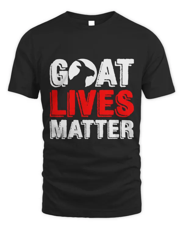 Goat Lover Lives Matter Farmer Funny Farm Animal Goats Lover 23