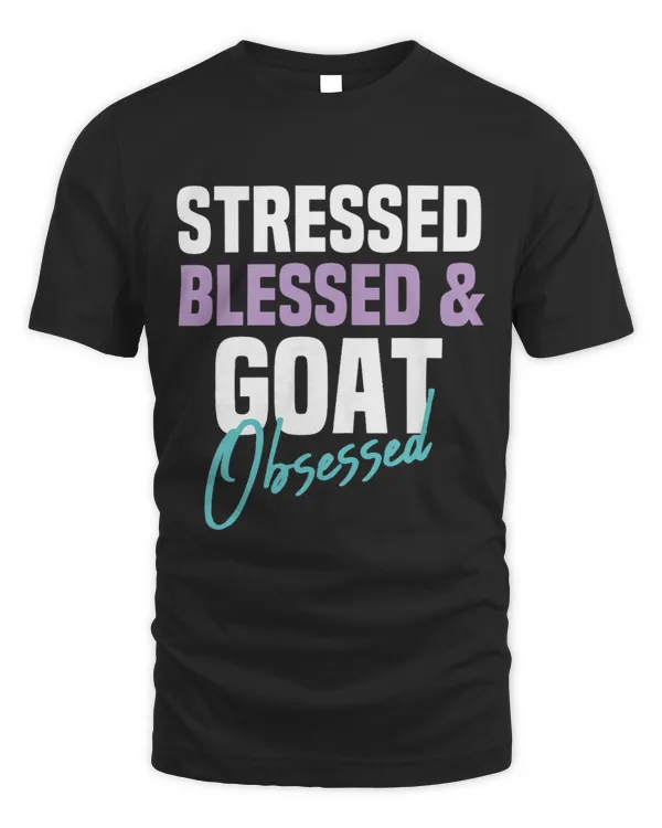 Goat Lover Womens Stressed Blessed 2Goat Obsessed Funny Sarcastic Girls