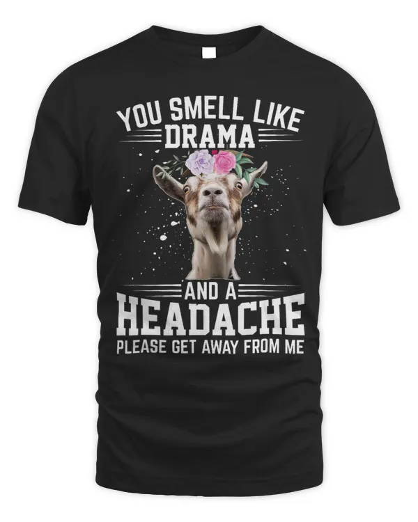 Goat Lover You Smell Like Drama and a Headache Funny Goat Head Sayings