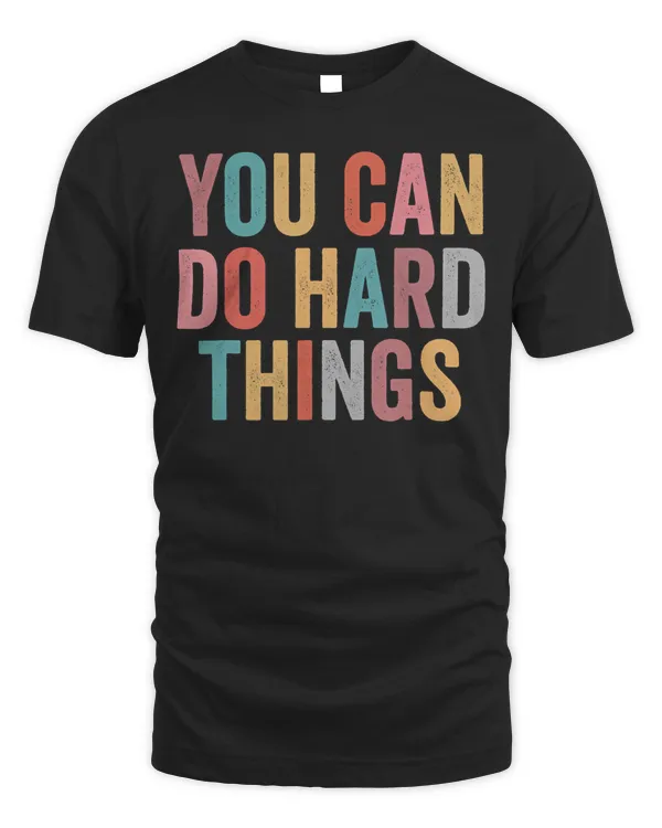 You Can Do Hard Things Motivational Testing Day Teacher T-Shirt